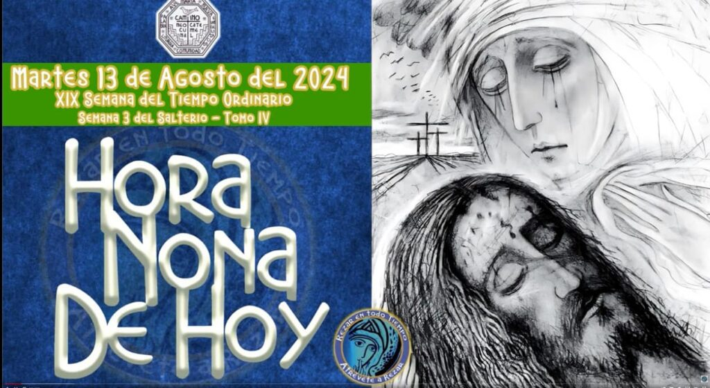 Hora Nona día 13 Agosto 2024